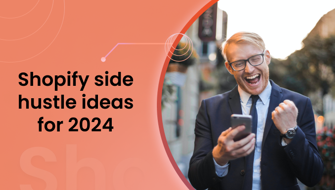 Shopify side hustle ideas